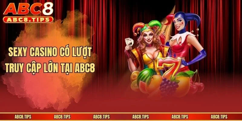Sexy Casino có lượt truy cập lớn tại ABC8