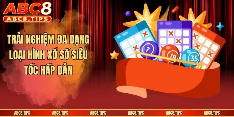 Trải nghiệm đa dạng loại hình xổ số siêu tốc hấp dẫn