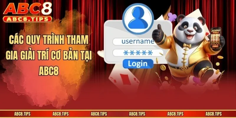 Các quy trình tham gia giải trí cơ bản tại ABC8